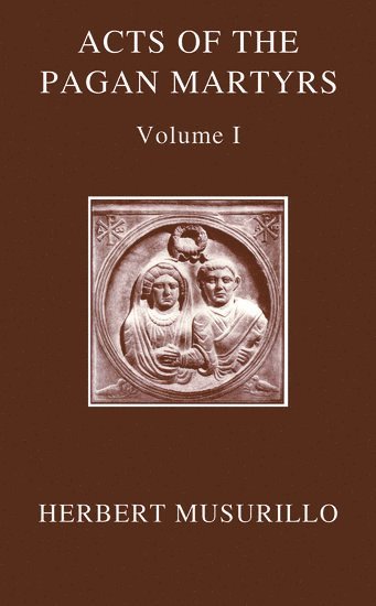 bokomslag Acts of the Pagan Martyrs, Volume I