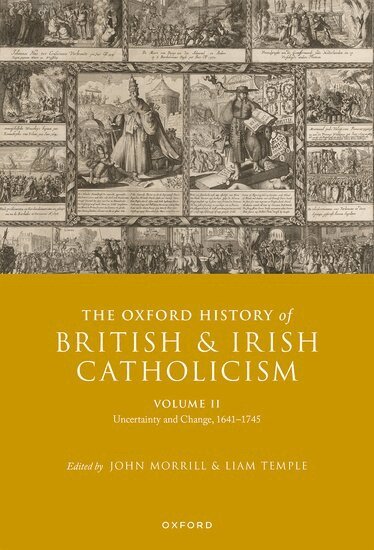 John Morrill, Liam Temple - The Oxford History of British and Irish Catholicism, Volume II, Inbunden