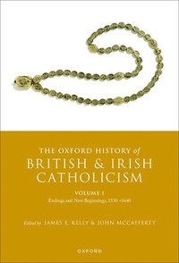 bokomslag The Oxford History of British and Irish Catholicism, Volume I