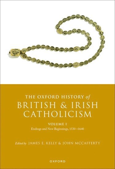 The Oxford History of British and Irish Catholicism, Volume I 1