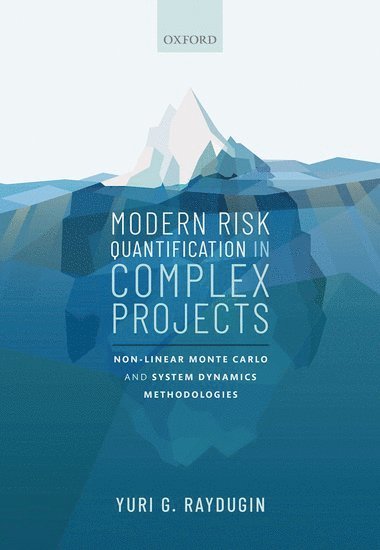 Yuri G. Raydugin, Principal Consultant) Raydugin, Yuri G. (Risk Services & Solutions Inc, Risk Services & Solutions Inc, Yuri G, Raydugin, Yuri G Raydugin - Modern Risk Quantification in Complex Projects, Inbunden