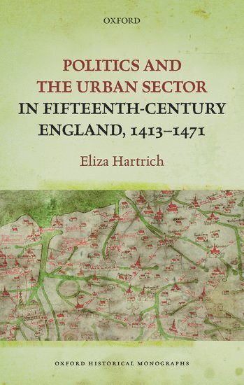 Politics and the Urban Sector in Fifteenth-Century England, 1413-1471 1