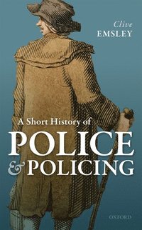 bokomslag A Short History of Police and Policing