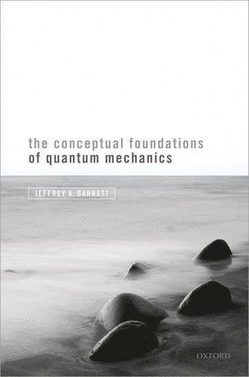 bokomslag The Conceptual Foundations of Quantum Mechanics