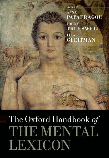 Anna Papafragou, John C. Trueswell, Lila R. Gleitman - The Oxford Handbook of the Mental Lexicon, Inbunden