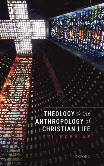 bokomslag Theology and the Anthropology of Christian Life