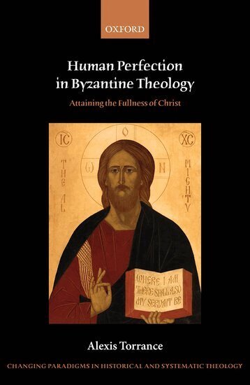 Alexis Torrance - Human Perfection in Byzantine Theology, Inbunden