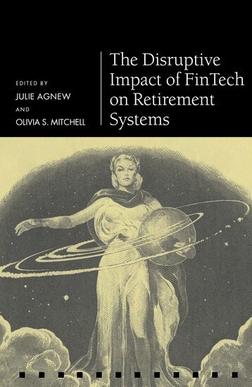 Julie Agnew, Olivia S. Mitchell - The Disruptive Impact of FinTech on Retirement Systems, Inbunden