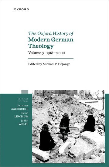 Michael P. DeJonge - The Oxford History of Modern German Theology, Inbunden