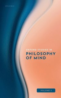 bokomslag Oxford Studies in Philosophy of Mind Volume 1
