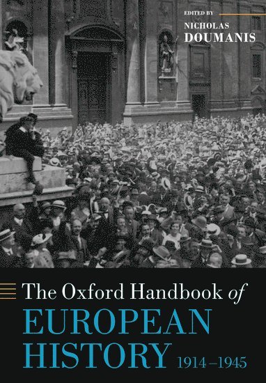 bokomslag The Oxford Handbook of European History, 1914-1945