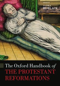 bokomslag The Oxford Handbook of the Protestant Reformations