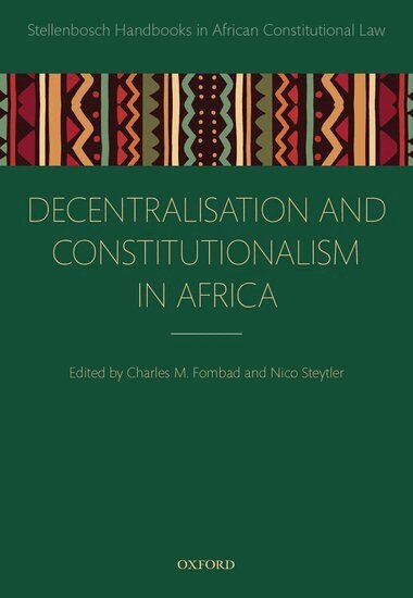 Charles M. Fombad, Nico Steytler - Decentralization and Constitutionalism in Africa, Inbunden