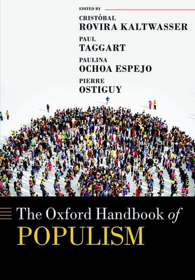 Cristóbal Rovira Kaltwasser, Paul A. Taggart, Paulina Ochoa Espejo, Pierre Ostiguy - The Oxford Handbook of Populism, Häftad