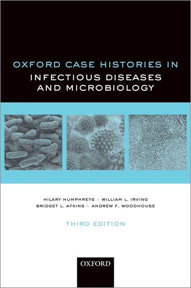 Hilary Humphreys, William Irving, Bridget Atkins, Andrew Woodhouse - Oxford Case Histories in Infectious Diseases and Microbiology, Häftad