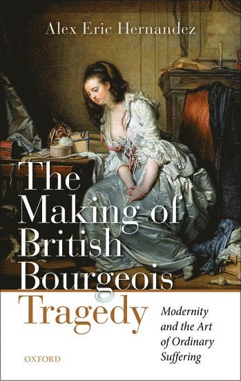 bokomslag The Making of British Bourgeois Tragedy