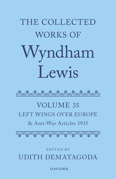 Udith Dematagoda - The Collected Works of Wyndham Lewis: Left Wings Over Europe, Inbunden