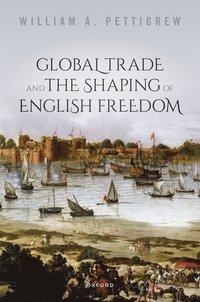 bokomslag Global Trade and the Shaping of English Freedom