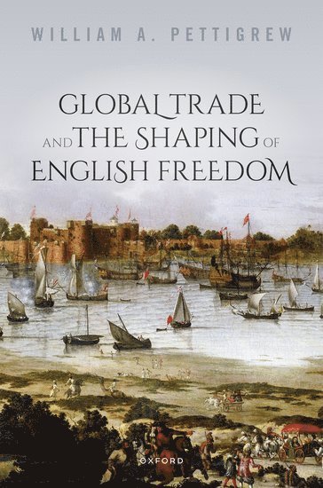 Global Trade and the Shaping of English Freedom 1