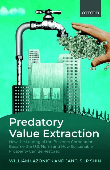 William Lazonick, Jang-Sup Shin - Predatory Value Extraction, Inbunden