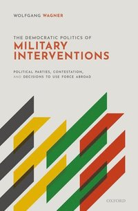 bokomslag The Democratic Politics of Military Interventions