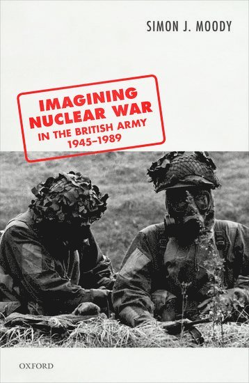 bokomslag Imagining Nuclear War in the British Army, 1945-1989