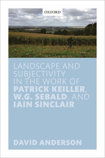 bokomslag Landscape and Subjectivity in the Work of Patrick Keiller, W.G. Sebald, and Iain Sinclair