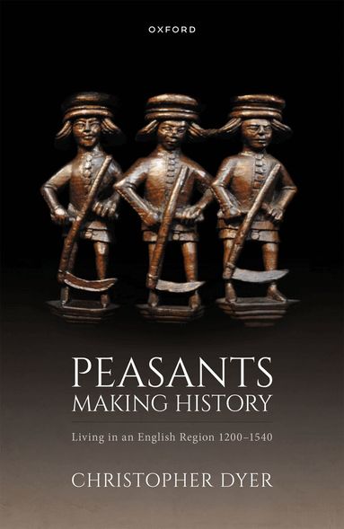 Christopher Dyer - Peasants Making History, Inbunden