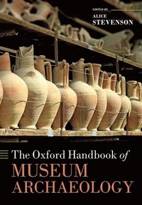 bokomslag The Oxford Handbook of Museum Archaeology