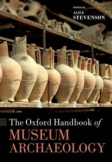 Alice Stevenson - The Oxford Handbook of Museum Archaeology, Inbunden