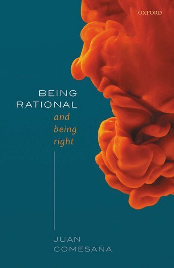 Juan Comesaña - Being Rational and Being Right, Inbunden
