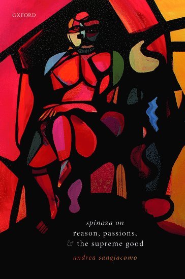 Spinoza on Reason, Passions, and the Supreme Good
