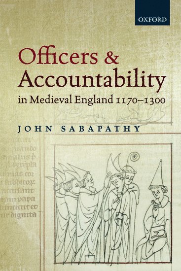 Officers and Accountability in Medieval England 1170-1300 1