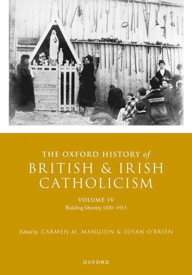 The Oxford History of British and Irish Catholicism, Volume IV 1