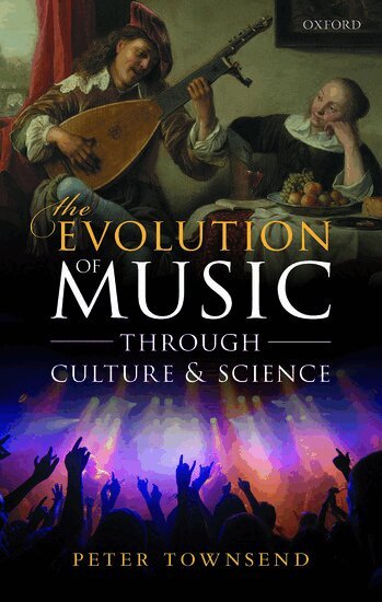 Peter Townsend - The Evolution of Music through Culture and Science, Inbunden