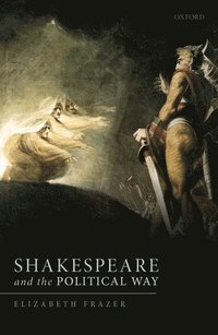 bokomslag Shakespeare and the Political Way
