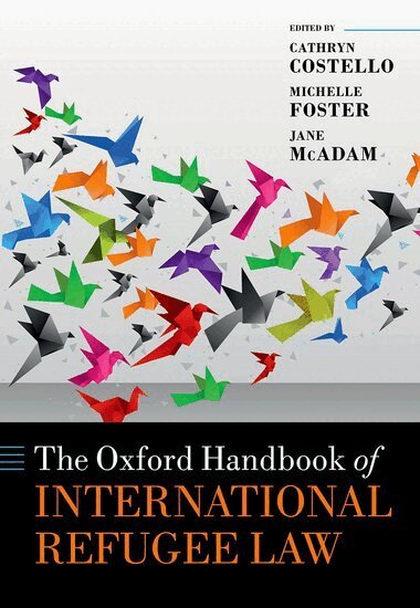 Cathryn Costello, Michelle Foster, Jane McAdam - The Oxford Handbook of International Refugee Law, Inbunden