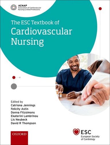 Catriona Jennings, Felicity Astin, Donna Fitzsimons, Ekaterini Lambrinou, Lis Neubeck, David R Thompson - ESC Textbook of Cardiovascular Nursing, Häftad