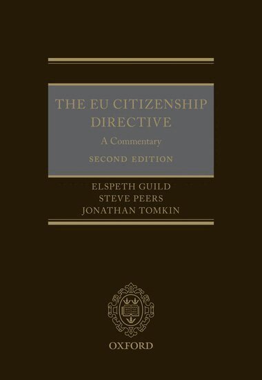 Elspeth Guild, Steve Peers, Jonathan Tomkin - The EU Citizenship Directive: A Commentary, Inbunden