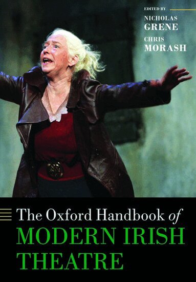 Nicholas Grene, Chris Morash - The Oxford Handbook of Modern Irish Theatre, Häftad