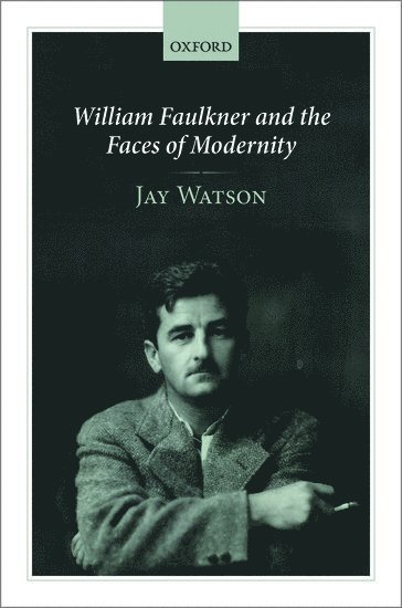 William Faulkner and the Faces of Modernity 1