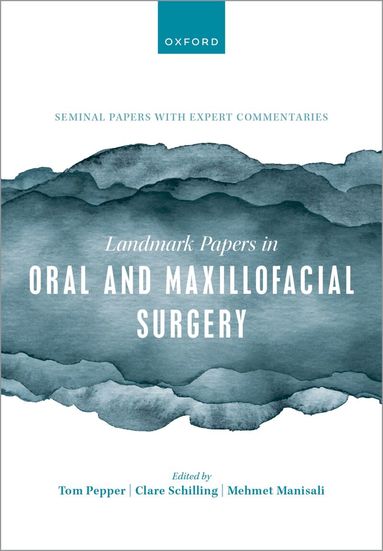 Tom Pepper, Clare Schilling, Mehmet Manisali - Landmark Papers in Oral and Maxillofacial Surgery, Häftad