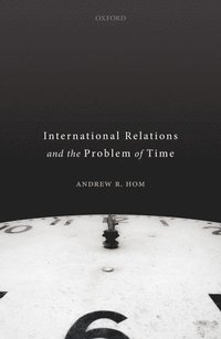 bokomslag International Relations and the Problem of Time