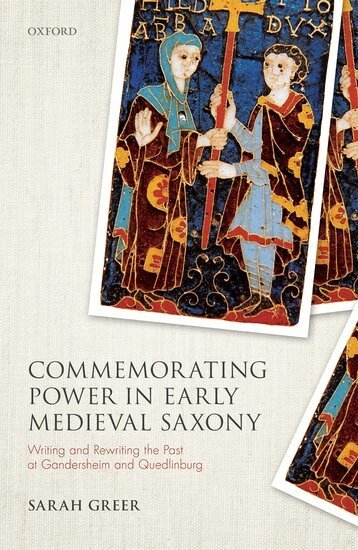 Sarah Greer - Commemorating Power in Early Medieval Saxony, Inbunden