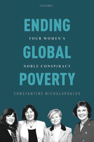 Constantine Michalopoulos, Washington DC) Michalopoulos, Constantine (Former Visiting Scholar and Adjunct Professor of Economics, School of Advanced International Studies, Former Visiting Scholar and Adjunct Professor of Economics, School of Advanced International Studies, John Hopkins University - Ending Global Poverty, Inbunden