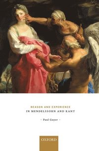 bokomslag Reason and Experience in Mendelssohn and Kant