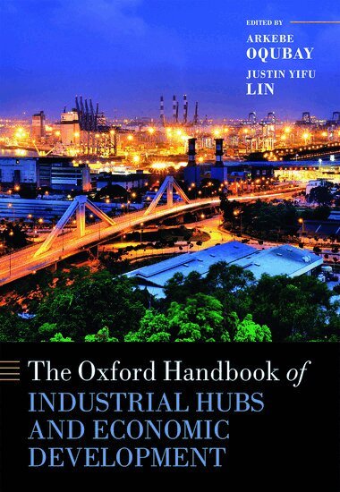 Arkebe Oqubay, Justin Yifu Lin - The Oxford Handbook of Industrial Hubs and Economic Development, Inbunden
