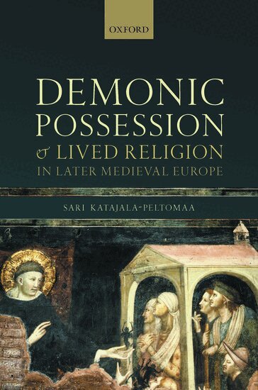 Sari Katajala-Peltomaa - Demonic Possession and Lived Religion in Later Medieval Europe, Inbunden