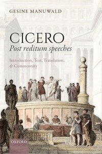 bokomslag Cicero, Post Reditum Speeches: Introduction, Text, Translation, and Commentary