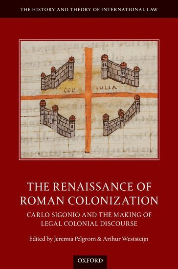 Jeremia Pelgrom, Arthur Weststeijn - The Renaissance of Roman Colonization, Inbunden